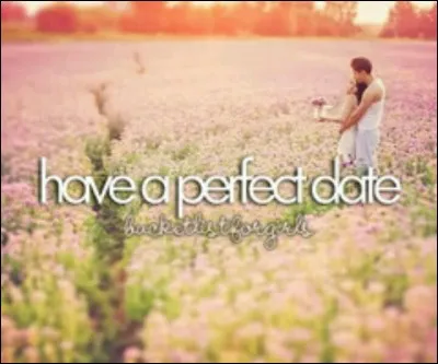 What is your idea of a perfect date?