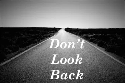"If I look back, I am lost."