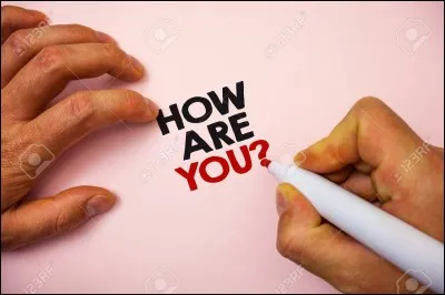 You are asked "How are you?", you reply...