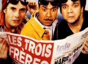 Quiz Comédie culte : Les Trois Frères