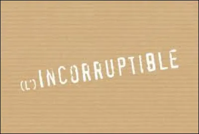 Who was nicknamed L'Incorruptible?