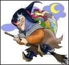 In Italy, it's a sort of witch who puts presents down the chimney. Her name is...