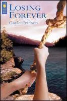 What type of fiction is 'Losing Forever' by Gayle Friesen?