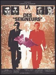 La ... ... des Seigneurs , adaptation of a novel by Felicien Marceau by director Pierre Granier-Deferre
