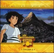 Complete : ah ah ah ah ah Esteban, ... Tao les Cites d'Or