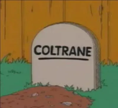 Coltrane was the name of a dog Lisa adopted.