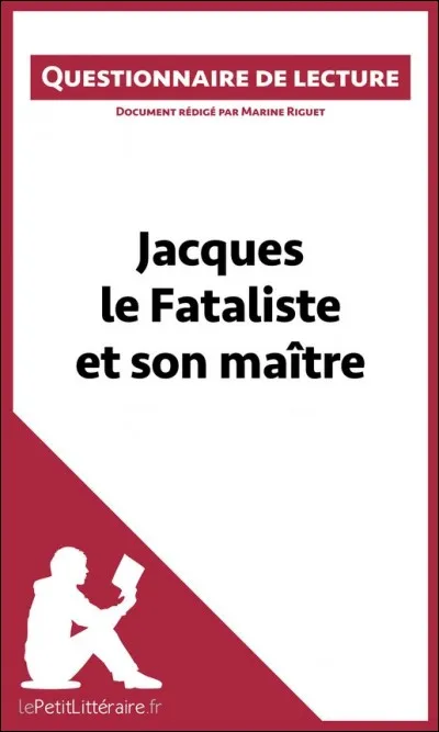 "Jacques le fataliste et son maitre" is a work by Denis Diderot.